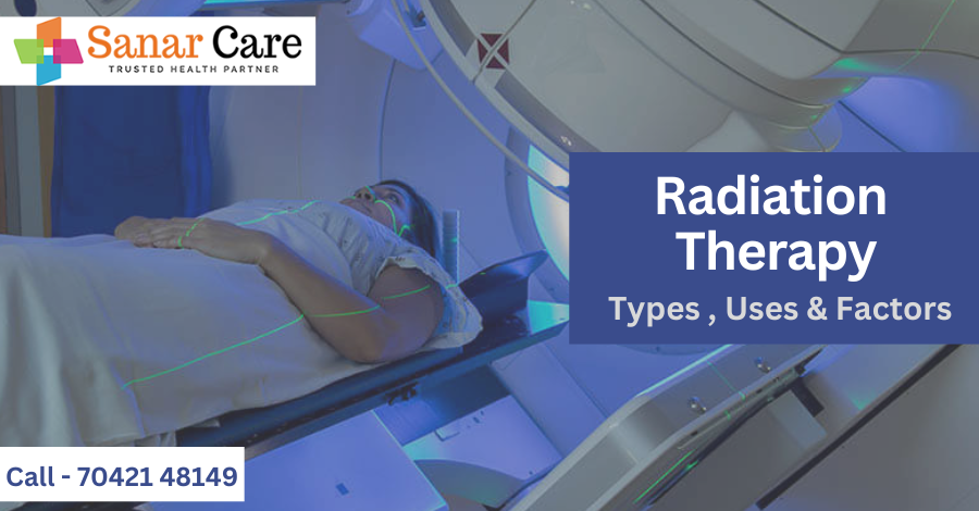 Radiation therapy | Its types, uses, and risk factors 