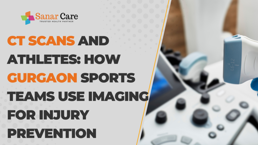 CT Scans and Athletes_ How Gurgaon Sports Teams Use Imaging for Injury Prevention
