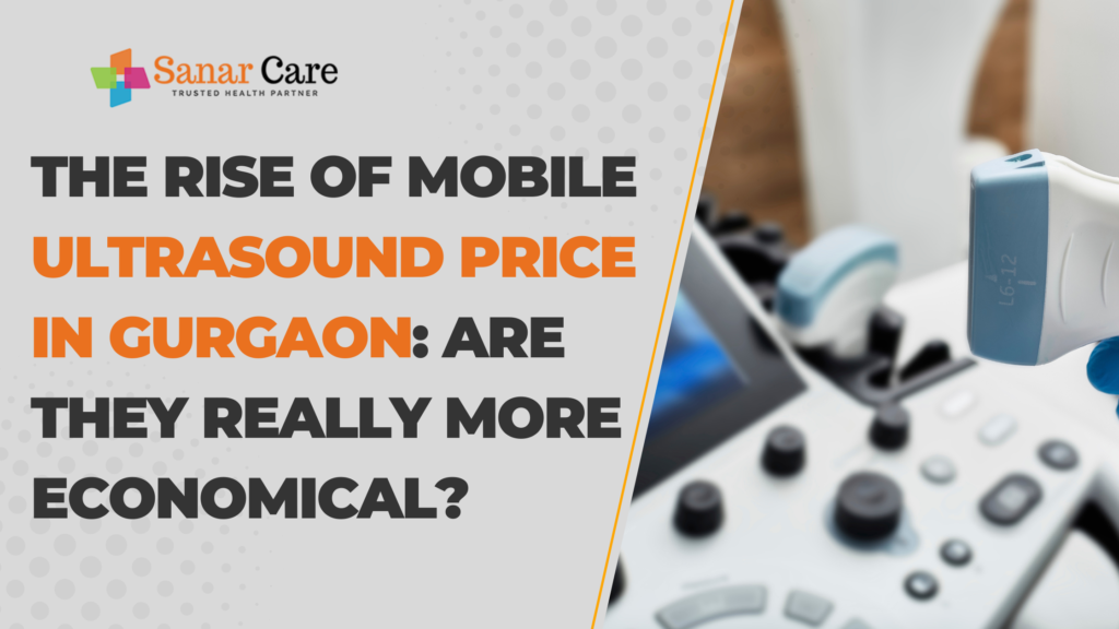 The Rise of Mobile Ultrasound price in Gurgaon Are They Really More Economical